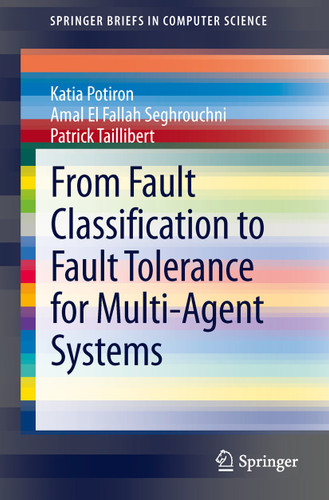 From Fault Classification to Fault Tolerance for Multi-Agent Systems (SpringerBriefs in Computer Science) book cover by Katia Potiron, Amal El Fallah Seghrouchni, Patrick Taillibert