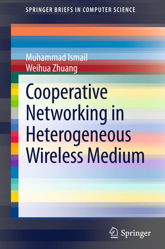 Cooperative Networking in a Heterogeneous Wireless Medium (SpringerBriefs in Computer Science) book cover by Muhammad Ismail, Weihua Zhuang
