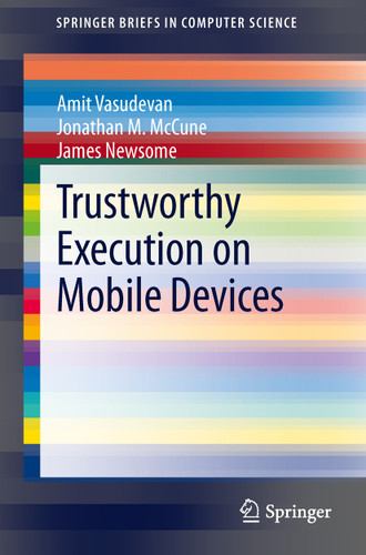 Trustworthy Execution on Mobile Devices (SpringerBriefs in Computer Science) book cover by Amit Vasudevan, Jonathan M. McCune, James Newsome