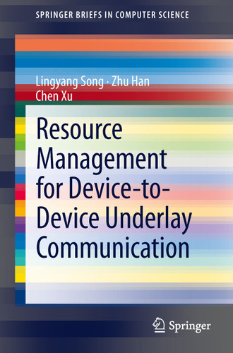 Resource Management for Device-to-Device Underlay Communication (SpringerBriefs in Computer Science) book cover by Lingyang Song, Zhu Han, Chen Xu