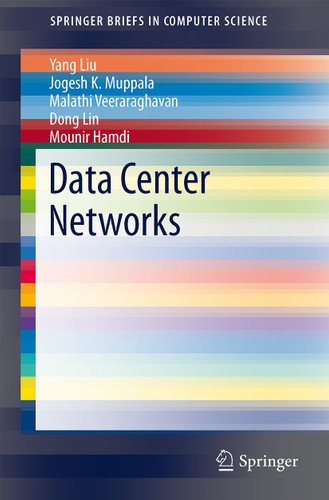 Data Center Networks: Topologies, Architectures and Fault-Tolerance Characteristics (SpringerBriefs in Computer Science) book cover by Yang Liu, Jogesh K. Muppala, Malathi Veeraraghavan, Dong Lin, Mounir Hamdi