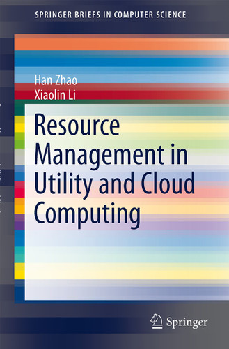 Resource Management in Utility and Cloud Computing (SpringerBriefs in Computer Science) book cover by Han Zhao, Xiaolin Li