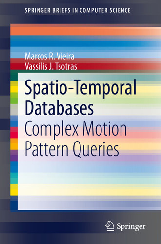 Spatio-Temporal Databases: Complex Motion Pattern Queries (SpringerBriefs in Computer Science) book cover by Marcos R. Vieira, Vassilis J. Tsotras