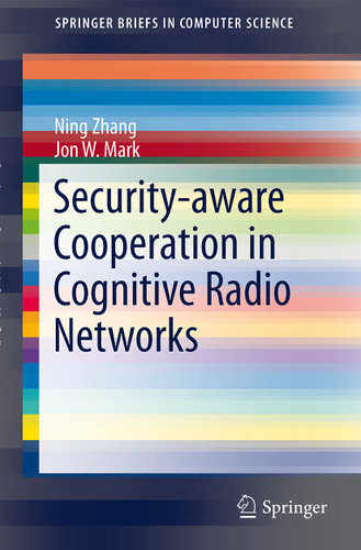 Security-aware Cooperation in Cognitive Radio Networks (SpringerBriefs in Computer Science) book cover by Ning Zhang, Jon W. Mark