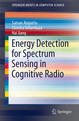 Energy Detection for Spectrum Sensing in Cognitive Radio (SpringerBriefs in Computer Science) book cover by Saman Atapattu, Chintha Tellambura, Hai Jiang