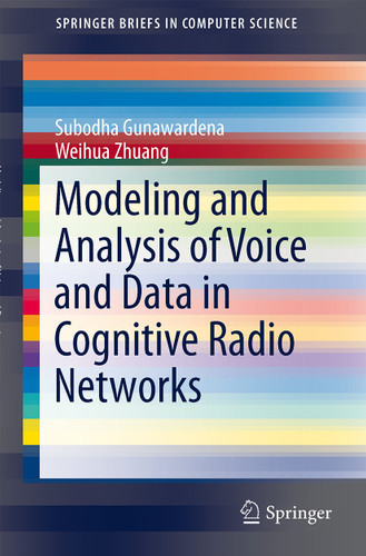 Modeling and Analysis of Voice and Data in Cognitive Radio Networks (SpringerBriefs in Computer Science) book cover by Subodha Gunawardena, Weihua Zhuang