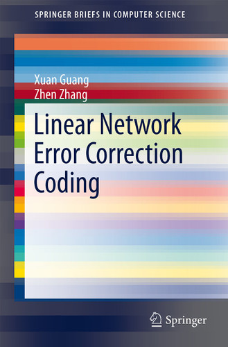 Linear Network Error Correction Coding (SpringerBriefs in Computer Science) book cover by Xuan Guang, Zhen Zhang