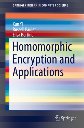 Homomorphic Encryption and Applications (SpringerBriefs in Computer Science) book cover by Xun Yi, Russell Paulet, Elisa Bertino