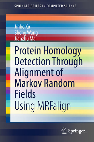 Protein Homology Detection Through Alignment of Markov Random Fields: Using MRFalign (SpringerBriefs in Computer Science) book cover by Jinbo Xu, Sheng Wang, Jianzhu Ma