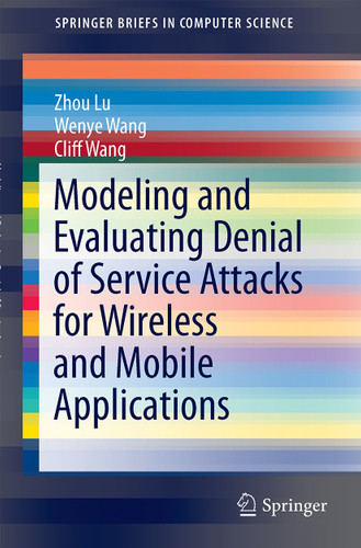 Modeling and Evaluating Denial of Service Attacks for Wireless and Mobile Applications (SpringerBriefs in Computer Science) book cover by Zhou Lu, Wenye Wang, Cliff Wang