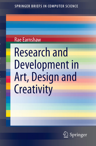 Research and Development in Art, Design and Creativity (SpringerBriefs in Computer Science) book cover by Rae Earnshaw