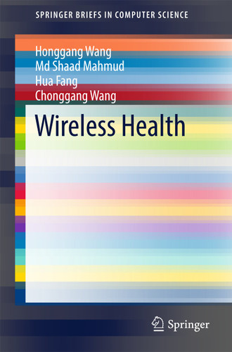 Wireless Health (SpringerBriefs in Computer Science) book cover by Honggang Wang, Md Shaad Mahmud, Hua Fang, Chonggang Wang