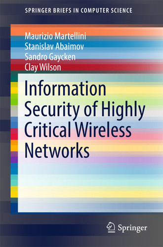 Information Security of Highly Critical Wireless Networks (SpringerBriefs in Computer Science) book cover by Maurizio Martellini, Stanislav Abaimov, Sandro Gaycken, Clay Wilson