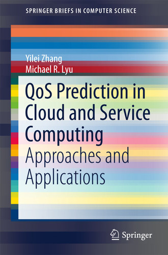 QoS Prediction in Cloud and Service Computing: Approaches and Applications (SpringerBriefs in Computer Science) book cover by Yilei Zhang, Michael R. Lyu