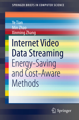 Internet Video Data Streaming: Energy-saving and Cost-aware Methods (SpringerBriefs in Computer Science) book cover by Ye Tian, Min Zhao, Xinming Zhang