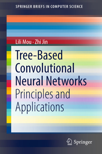 Tree-Based Convolutional Neural Networks: Principles and Applications (SpringerBriefs in Computer Science) book cover by Lili Mou, Zhi Jin