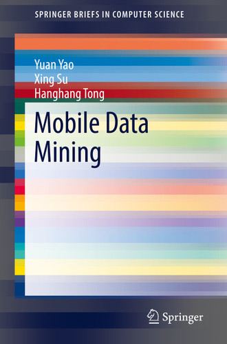 Mobile Data Mining (SpringerBriefs in Computer Science) book cover by Yuan Yao, Xing Su, Hanghang Tong