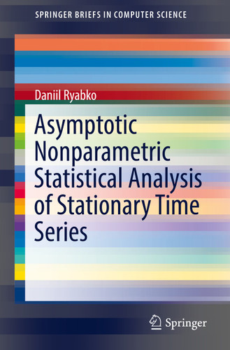 Asymptotic Nonparametric Statistical Analysis of Stationary Time Series (SpringerBriefs in Computer Science) book cover by Daniil Ryabko