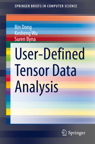User-Defined Tensor Data Analysis (SpringerBriefs in Computer Science) book cover by Bin Dong, Kesheng Wu, Suren Byna
