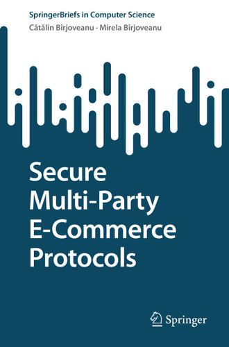 Secure Multi-Party E-Commerce Protocols (SpringerBriefs in Computer Science) book cover by Cătălin V. Bîrjoveanu, Mirela Bîrjoveanu