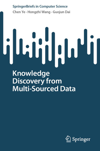 Knowledge Discovery from Multi-Sourced Data (SpringerBriefs in Computer Science) book cover by Chen Ye, Hongzhi Wang, Guojun Dai