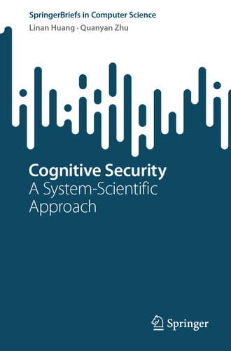 Cognitive Security: A System-Scientific Approach (SpringerBriefs in Computer Science) book cover by Linan Huang, Quanyan Zhu