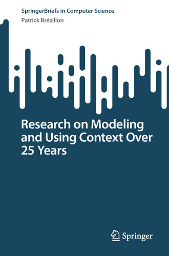 Research on Modeling and Using Context Over 25 Years (SpringerBriefs in Computer Science) book cover by Patrick Brézillon