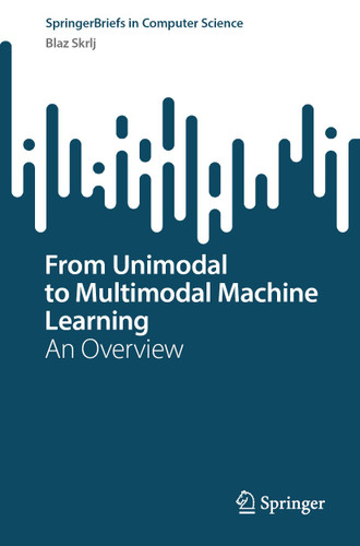From Unimodal to Multimodal Machine Learning: An Overview (SpringerBriefs in Computer Science) book cover by Blaž Škrlj