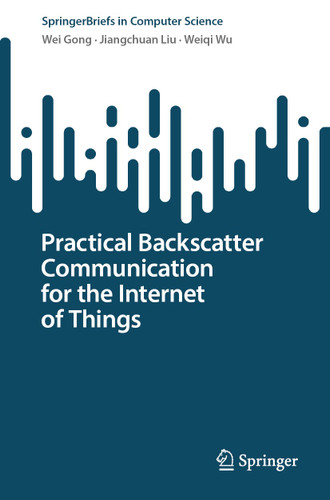 Practical Backscatter Communication for the Internet of Things (SpringerBriefs in Computer Science) book cover by Wei Gong, Jiangchuan Liu, Weiqi Wu