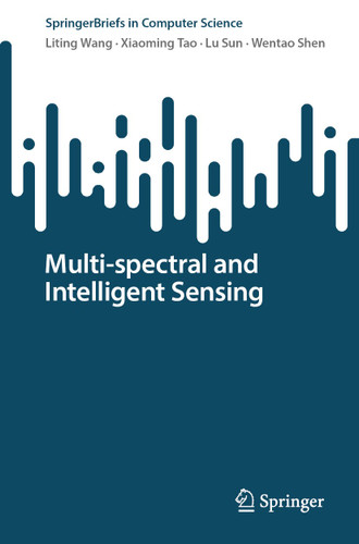 Multi-spectral and Intelligent Sensing (SpringerBriefs in Computer Science) book cover by Liting Wang, Xiaoming Tao, Lu Sun, Wentao Shen