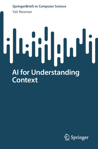 AI for Understanding Context (SpringerBriefs in Computer Science) book cover by Yair Neuman