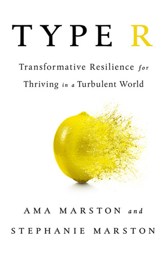 Type R: Transformative Resilience for Thriving in a Turbulent World book cover by Ama Marston, Stephanie Marston