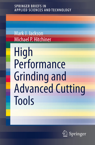 High Performance Grinding and Advanced Cutting Tools (SpringerBriefs in Applied Sciences and Technology) book cover by Mark J. Jackson, Michael P. Hitchiner