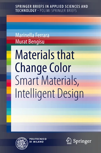 Materials that Change Color: Smart Materials, Intelligent Design (SpringerBriefs in Applied Sciences and Technology) book cover by Marinella Ferrara, Murat Bengisu