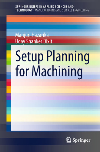Setup Planning for Machining (SpringerBriefs in Applied Sciences and Technology) book cover by Manjuri Hazarika, Uday Shanker Dixit