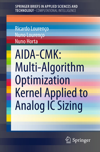 AIDA-CMK: Multi-Algorithm Optimization Kernel Applied to Analog IC Sizing (SpringerBriefs in Applied Sciences and Technology) book cover by Ricardo Lourenço, Nuno Lourenço, Nuno Horta