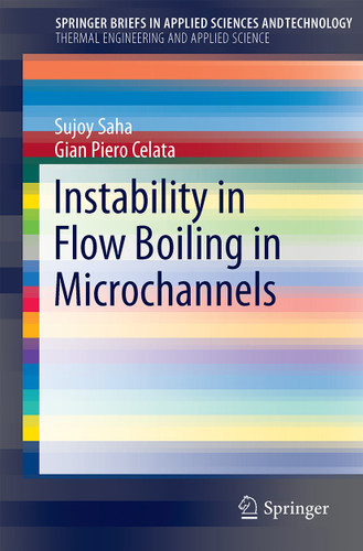 Instability in Flow Boiling in Microchannels (SpringerBriefs in Applied Sciences and Technology) book cover by Sujoy Kumar Saha, Gian Piero Celata