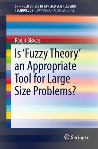 Is ‘Fuzzy Theory’ an Appropriate Tool for Large Size Problems? (SpringerBriefs in Applied Sciences and Technology) book cover by Ranjit Biswas