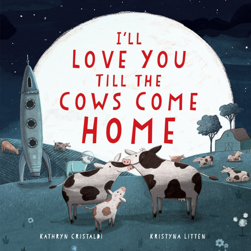 I'll Love You Till the Cows Come Home (I’ll Love You Till #1) book cover by Kathryn Cristaldi