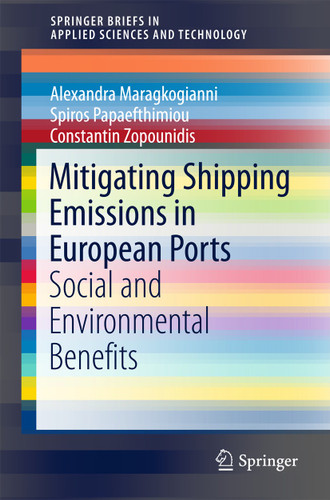 Mitigating Shipping Emissions in European Ports: Social and Environmental Benefits (SpringerBriefs in Applied Sciences and Technology) book cover by Alexandra Maragkogianni, Spiros Papaefthimiou, Constantin Zopounidis
