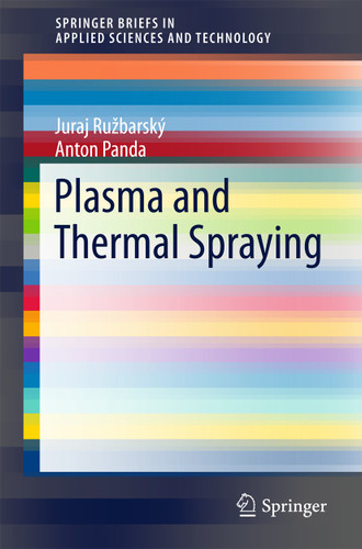 Plasma and Thermal Spraying (SpringerBriefs in Applied Sciences and Technology) book cover by Juraj Ružbarský, Anton Panda