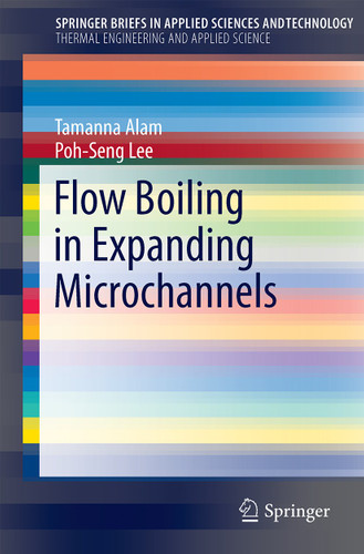 Flow Boiling in Expanding Microchannels (SpringerBriefs in Applied Sciences and Technology) book cover by Tamanna Alam, Poh-Seng Lee