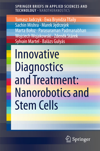 Innovative Diagnostics and Treatment: Nanorobotics and Stem Cells (SpringerBriefs in Applied Sciences and Technology) book cover by Tomasz Jadczyk, Ewa Bryndza Tfaily, Sachin Mishra, Marek Jędrzejek, Marta Bołoz, Parasuraman Padmanabhan, Wojciech Wojakowski, Zdeněk Stárek, Sylvain Martel, Balázs Gulyás