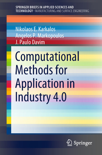 Computational Methods for Application in Industry 4.0 (SpringerBriefs in Applied Sciences and Technology) book cover by Nikolaos E. Karkalos, Angelos P. Markopoulos, J. Paulo Davim