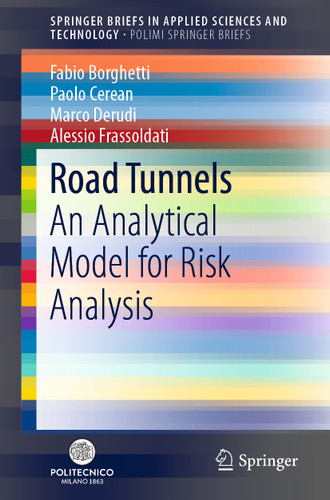 Road Tunnels: An Analytical Model for Risk Analysis (SpringerBriefs in Applied Sciences and Technology) book cover by Fabio Borghetti, Paolo Cerean, Marco Derudi, Alessio Frassoldati