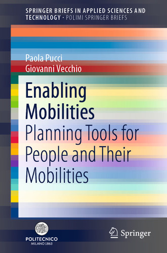 Enabling Mobilities: Planning Tools for People and Their Mobilities (SpringerBriefs in Applied Sciences and Technology) book cover by Paola Pucci, Giovanni Vecchio