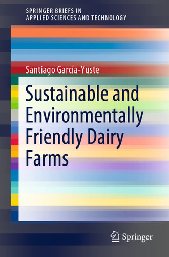 Sustainable and Environmentally Friendly Dairy Farms (SpringerBriefs in Applied Sciences and Technology) book cover by Santiago García-Yuste