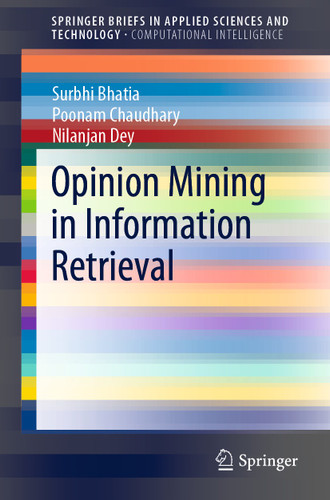 Opinion Mining in Information Retrieval (SpringerBriefs in Applied Sciences and Technology) book cover by Surbhi Bhatia, Poonam Chaudhary, Nilanjan Dey