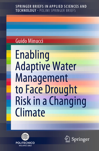 Enabling Adaptive Water Management to Face Drought Risk in a Changing Climate (SpringerBriefs in Applied Sciences and Technology) book cover by Guido Minucci