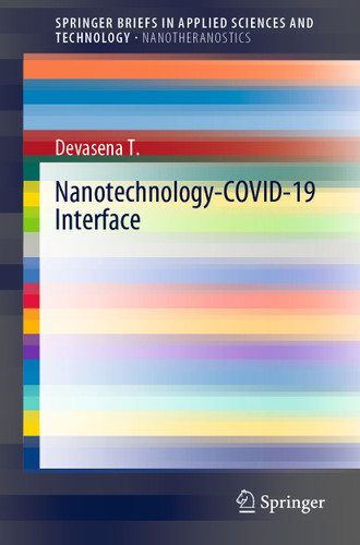 Nanotechnology-COVID-19 Interface (SpringerBriefs in Applied Sciences and Technology) book cover by Devasena T.